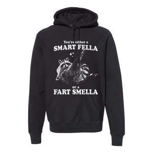 Raccoon YouRe Either A Smart Fella Or A Fart Smella Premium Hoodie