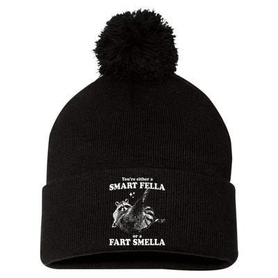 Raccoon YouRe Either A Smart Fella Or A Fart Smella Pom Pom 12in Knit Beanie