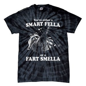 Raccoon YouRe Either A Smart Fella Or A Fart Smella Tie-Dye T-Shirt