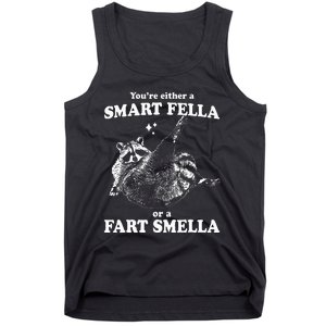 Raccoon YouRe Either A Smart Fella Or A Fart Smella Tank Top