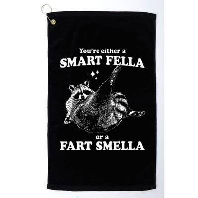 Raccoon YouRe Either A Smart Fella Or A Fart Smella Platinum Collection Golf Towel