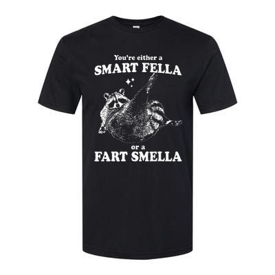 Raccoon YouRe Either A Smart Fella Or A Fart Smella Softstyle® CVC T-Shirt