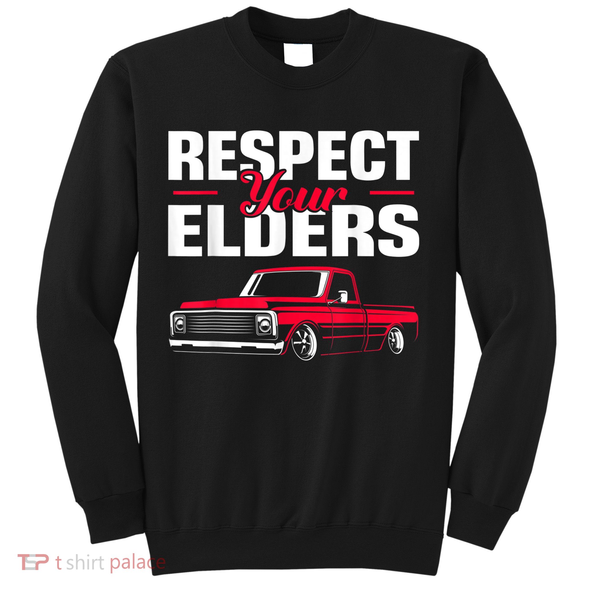 Respect Your Elders Classic Lowrider C10 Vintage Truck Sweatshirt