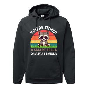 Raccoon Youre Either Smart Fella Or Fart Smella Performance Fleece Hoodie