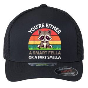 Raccoon Youre Either Smart Fella Or Fart Smella Flexfit Unipanel Trucker Cap