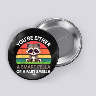 Raccoon Youre Either Smart Fella Or Fart Smella Button