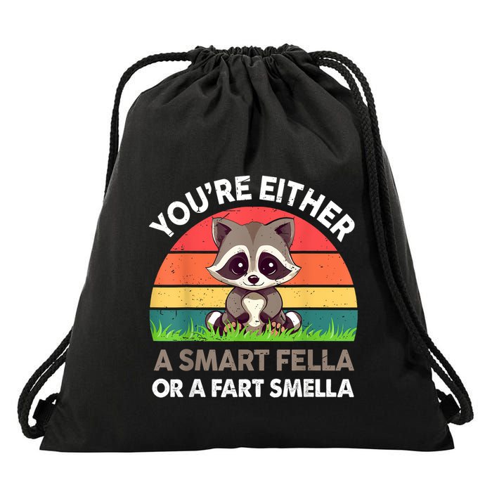 Raccoon Youre Either Smart Fella Or Fart Smella Drawstring Bag