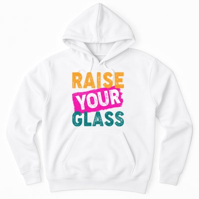 Raise Your Glass Hoodie