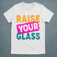 Raise Your Glass T-Shirt
