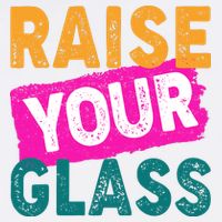 Raise Your Glass T-Shirt
