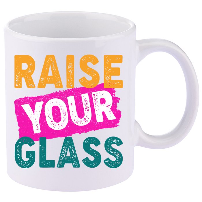 Raise Your Glass 11oz C Handle Ceramic Mug