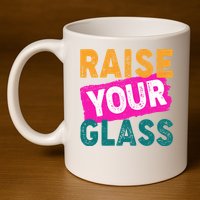 Raise Your Glass 11oz C Handle Ceramic Mug