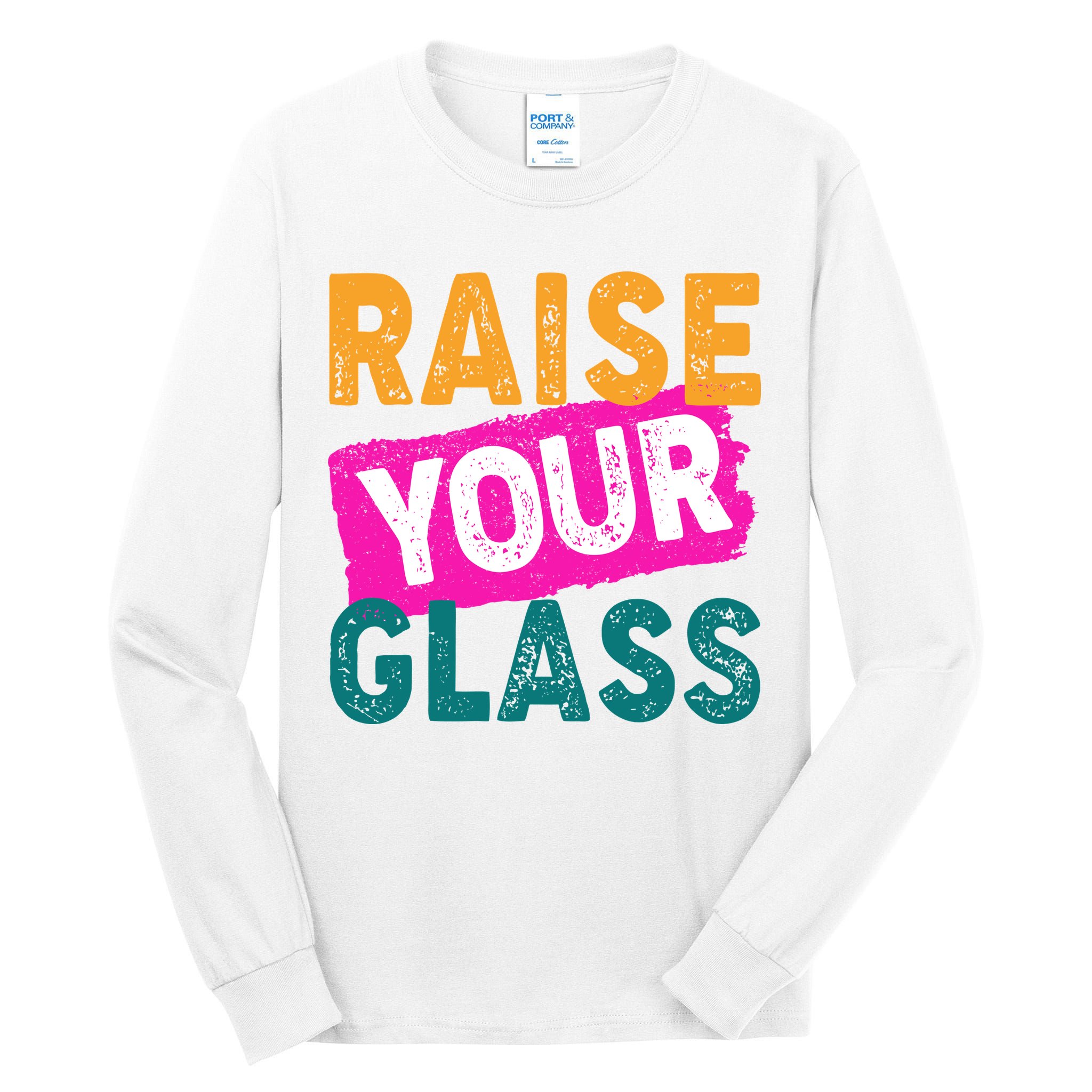 Raise Your Glass Tall Long Sleeve T-Shirt