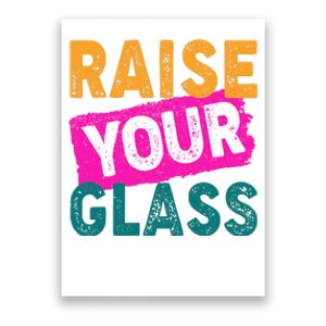 Raise Your Glass Poster