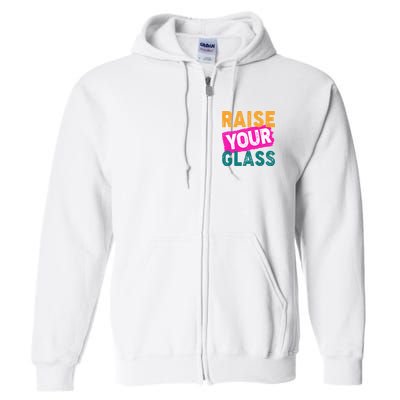 Raise Your Glass Full Zip Hoodie