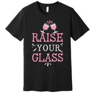 Raise Your Glass Print Party Cheers Premium T-Shirt