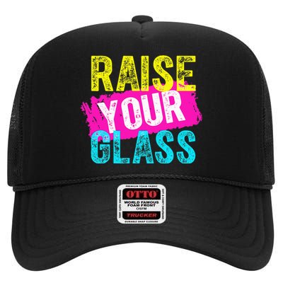 Raise Your Glass funny saying High Crown Mesh Back Trucker Hat