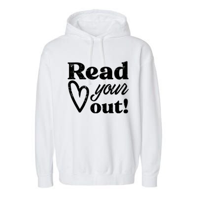 Read Your Heart Out Book Lover Bookworm Librarian Garment-Dyed Fleece Hoodie