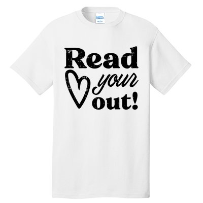 Read Your Heart Out Book Lover Bookworm Librarian Tall T-Shirt