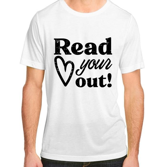 Read Your Heart Out Book Lover Bookworm Librarian Adult ChromaSoft Performance T-Shirt