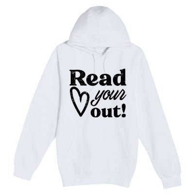 Read Your Heart Out Book Lover Bookworm Librarian Premium Pullover Hoodie