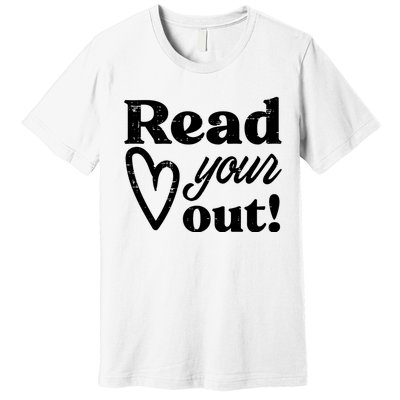 Read Your Heart Out Book Lover Bookworm Librarian Premium T-Shirt