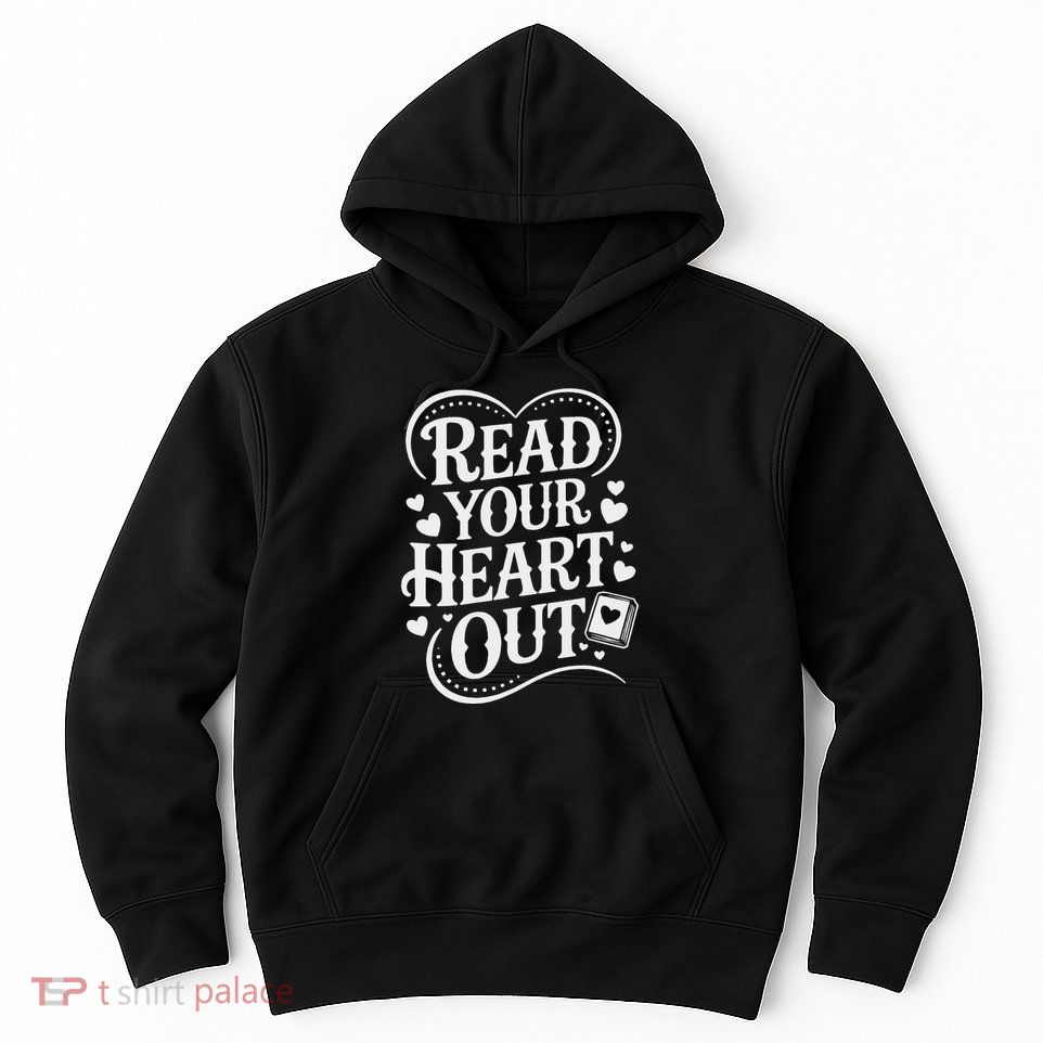 Read Your Heart Out Teacher Women Reader Bookish Book Lover Hoodie