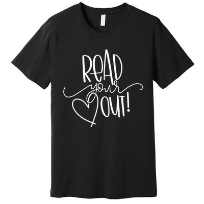 Read Your Heart Out Funny Book Lovers Premium T-Shirt