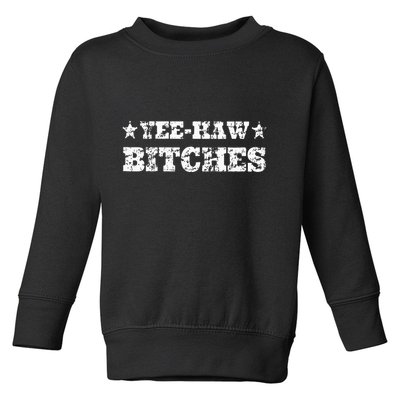 Retro Yee Haw Bitches Funny Yeehaw Western Country Cowgirl Toddler Sweatshirt