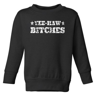 Retro Yee Haw Bitches Funny Yeehaw Western Country Cowgirl Toddler Sweatshirt