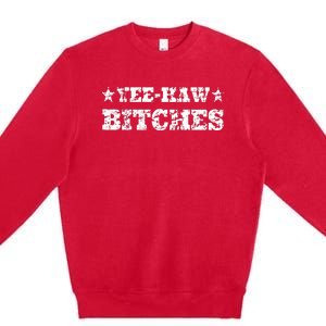 Retro Yee Haw Bitches Funny Yeehaw Western Country Cowgirl Premium Crewneck Sweatshirt