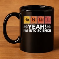 Retro Yeah I'm Into Science Hentai Periodic Table Chemistry 11oz C Handle Ceramic Mug
