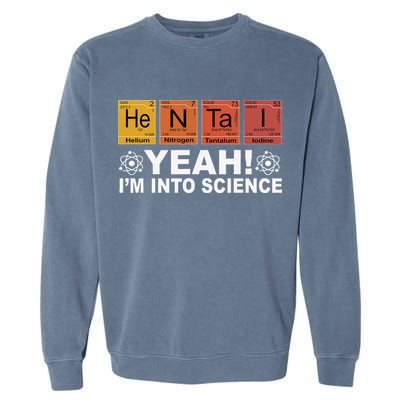 Retro Yeah I'm Into Science Hentai Periodic Table Chemistry Garment-Dyed Sweatshirt