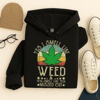 Retro Yes I Smell Like Weed You Smell Like You Missed Out Hoodie