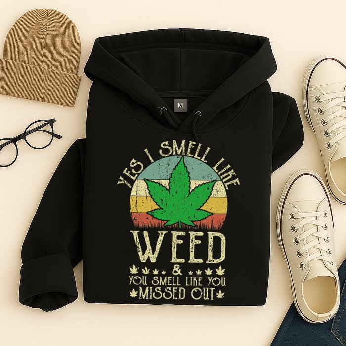 Retro Yes I Smell Like Weed You Smell Like You Missed Out Hoodie
