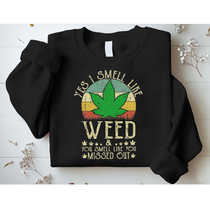 Retro Yes I Smell Like Weed You Smell Like You Missed Out Sweatshirt