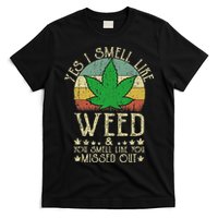 Retro Yes I Smell Like Weed You Smell Like You Missed Out T-Shirt