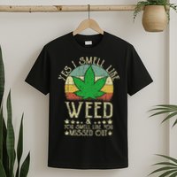 Retro Yes I Smell Like Weed You Smell Like You Missed Out T-Shirt