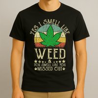 Retro Yes I Smell Like Weed You Smell Like You Missed Out T-Shirt