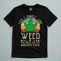 Retro Yes I Smell Like Weed You Smell Like You Missed Out T-Shirt