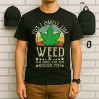 Retro Yes I Smell Like Weed You Smell Like You Missed Out T-Shirt
