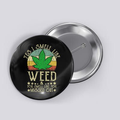 Retro Yes I Smell Like Weed You Smell Like You Missed Out Button