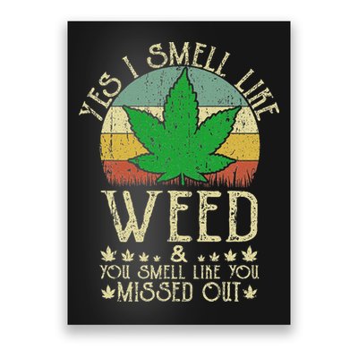 Retro Yes I Smell Like Weed You Smell Like You Missed Out Poster