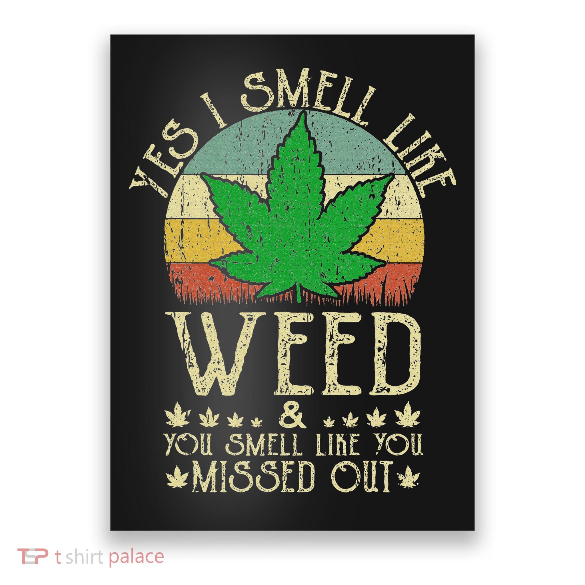 Retro Yes I Smell Like Weed You Smell Like You Missed Out Poster