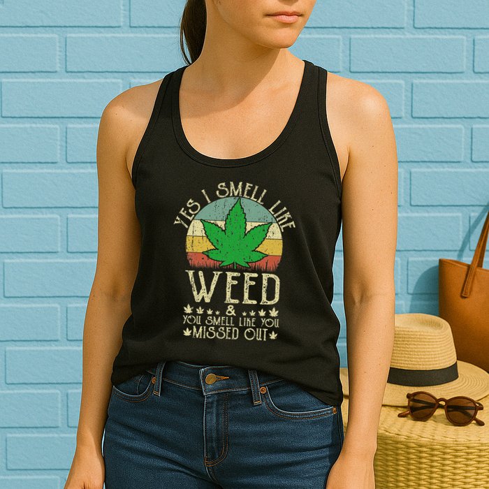 Retro Yes I Smell Like Weed You Smell Like You Missed Out Womens Tank Top