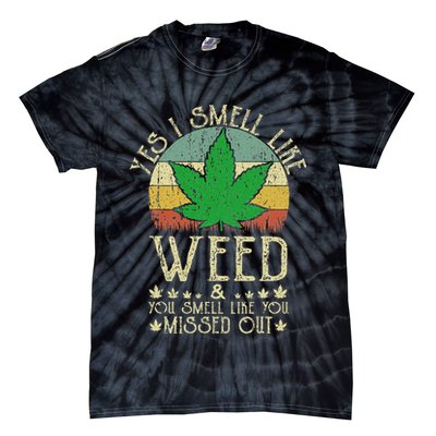 Retro Yes I Smell Like Weed You Smell Like You Missed Out Tie-Dye T-Shirt