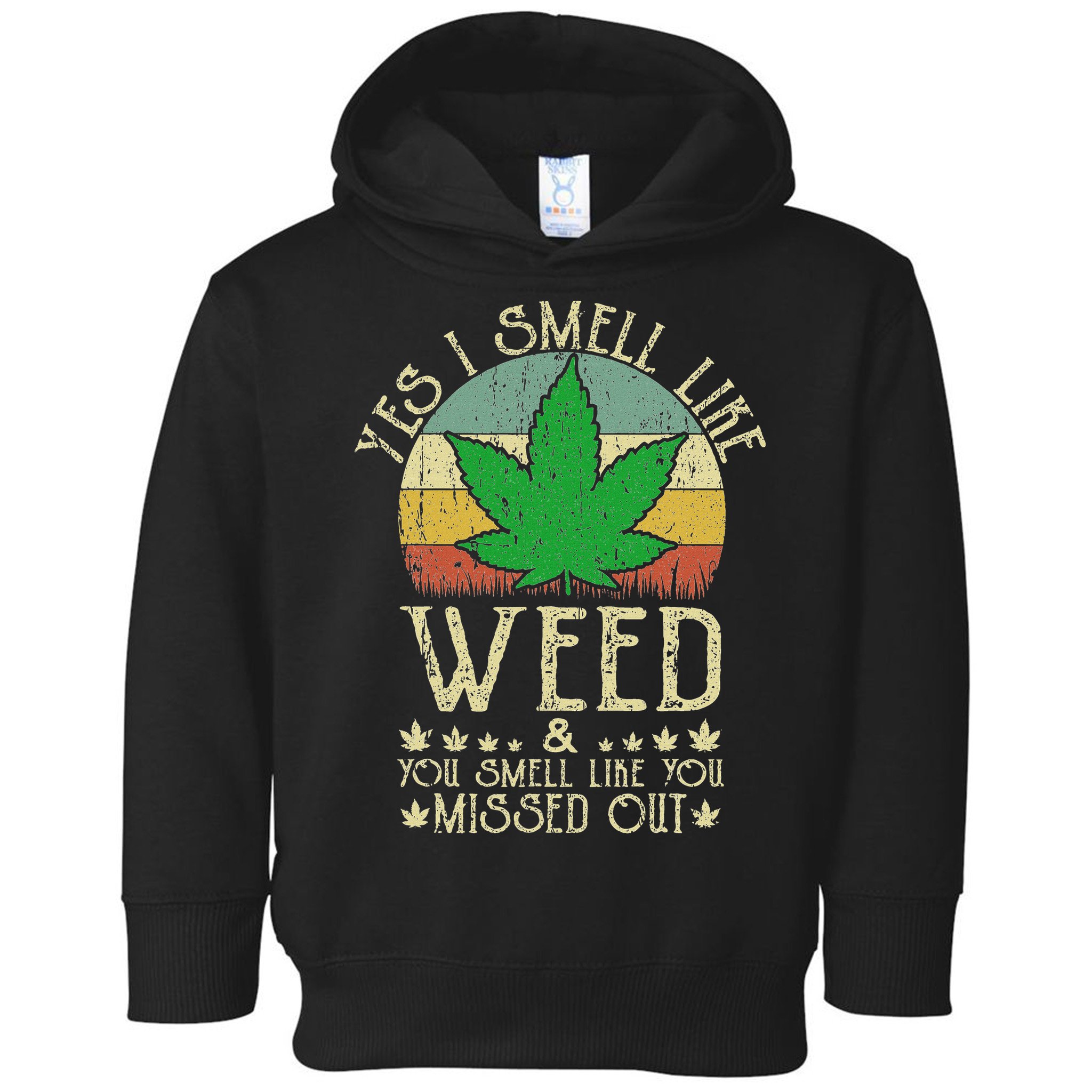 Retro Yes I Smell Like Weed You Smell Like You Missed Out Toddler Hoodie