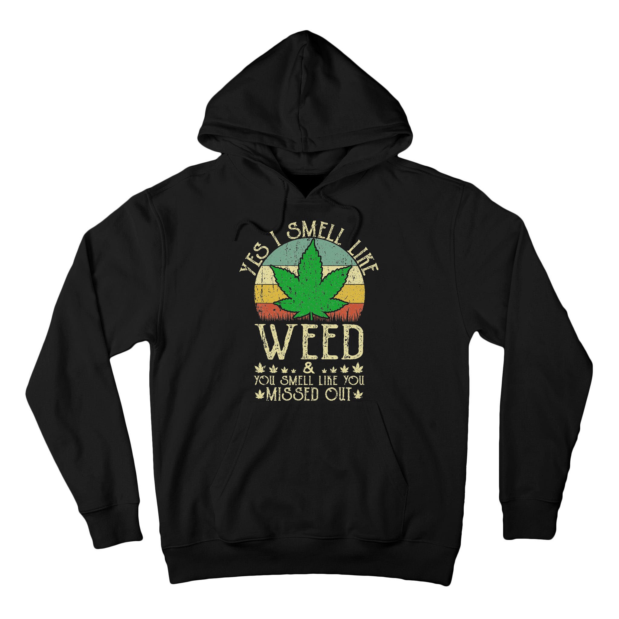 Retro Yes I Smell Like Weed You Smell Like You Missed Out Tall Hoodie