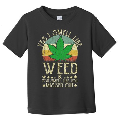 Retro Yes I Smell Like Weed You Smell Like You Missed Out Toddler T-Shirt
