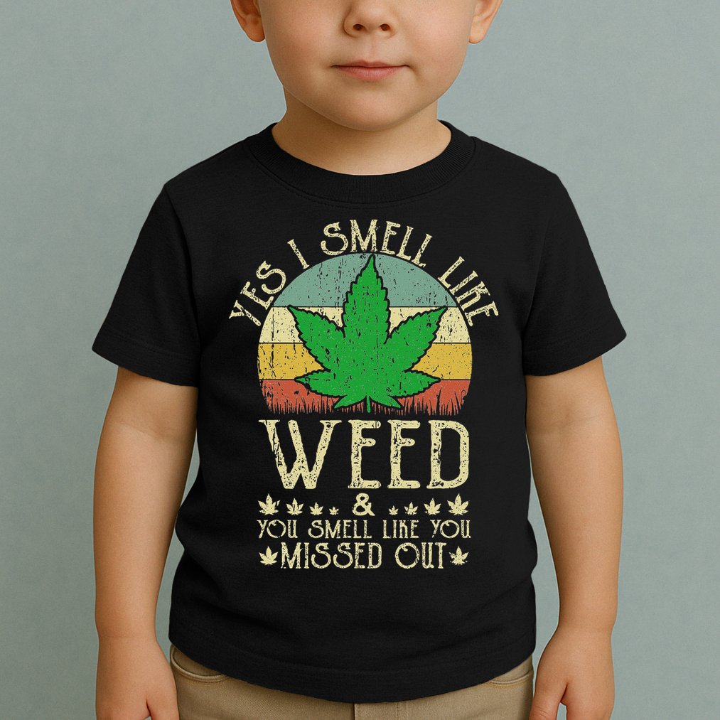 Retro Yes I Smell Like Weed You Smell Like You Missed Out Toddler T-Shirt